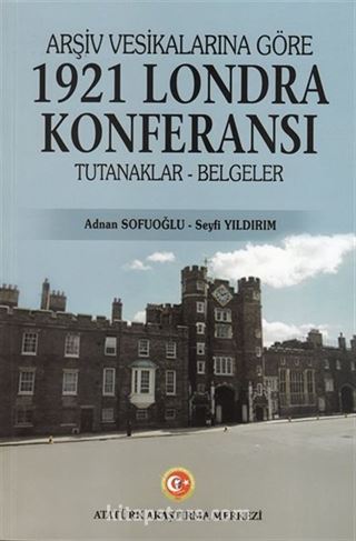 Arşiv Vesikalarına Göre 1921 Londra Konferansı Tutanaklar-Belgeler