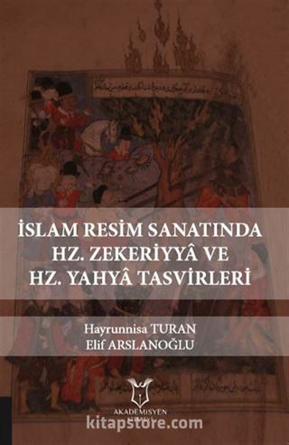 İslam Resim Sanatında Hz. Zekeriyya ve Hz. Yahya Tasvirleri