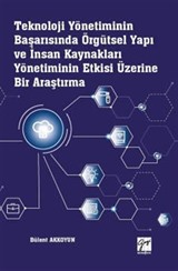 Teknoloji Yönetiminin Başarısında Örgütsel Yapı ve İnsan Kaynakları Yönetiminin Etkisi Üzerine Bir Araştırma