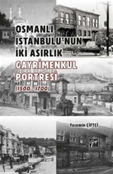 Osmanlı İstanbulu'nun İki Asırlık Gayrimenkul Portresi (1500-1700)