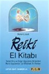 Reiki El Kitabı Temel Giriş ve Doğal Uygulama Yöntemleri Reiki Uygulaması İçin Eksiksiz Bir Rehber