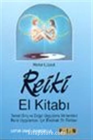 Reiki El Kitabı Temel Giriş ve Doğal Uygulama Yöntemleri Reiki Uygulaması İçin Eksiksiz Bir Rehber