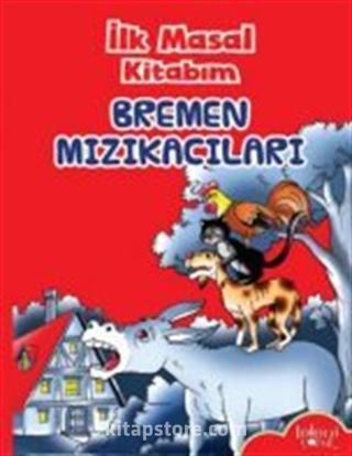 İlk Masal Kitabım / Bremen Mızıkacıları