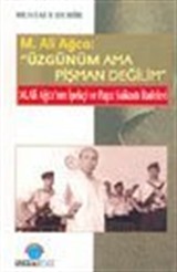 M. Ali Ağca: 'Üzgünüm Ama Pişman Değilim' M.Ali Ağca'nın İpekçi ve Papa Suikastı İfadeleri