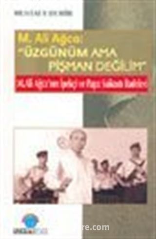 M. Ali Ağca: 'Üzgünüm Ama Pişman Değilim' M.Ali Ağca'nın İpekçi ve Papa Suikastı İfadeleri