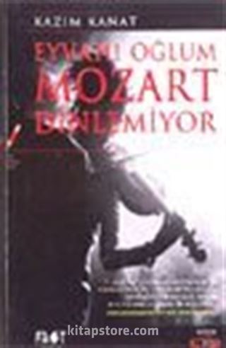 Eyvah! Oğlum Mozart Dinlemiyor