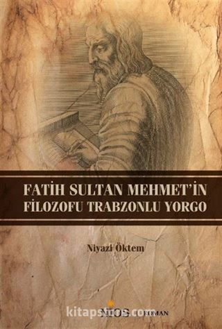 Fatih Sultan Mehmet'in Filozofu Trabzonlu Yorgo