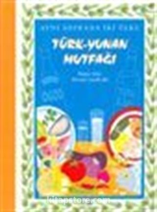 Aynı Sofrada İki Ülke Türk-Yunan Mutfağı