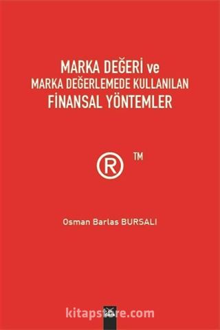 Marka Değeri ve Marka Değerlemede Kullanılan Finansal Yöntemler