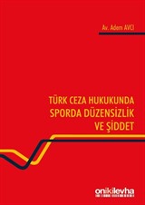 Türk Ceza Hukukunda Sporda Düzensizlik ve Şiddet