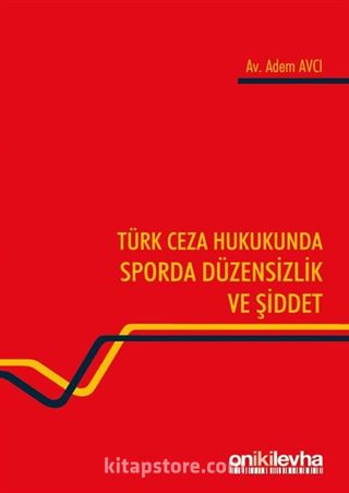 Türk Ceza Hukukunda Sporda Düzensizlik ve Şiddet