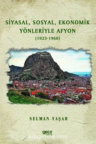 Siyasal, Sosyal, Ekonomik Yönleriyle Afyon (1923-1960)