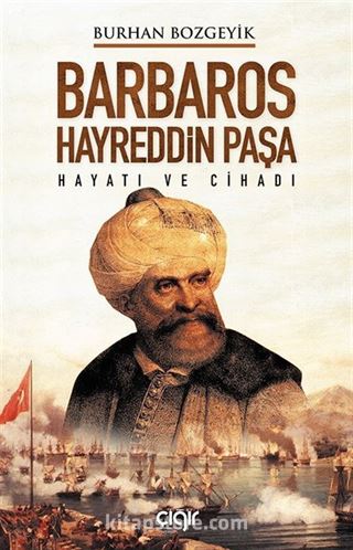 Barbaros Hayreddin Paşa Hayatı ve Cihadı