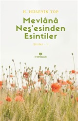 Mevlana Neş'esinden Esintiler / Şiirler 1