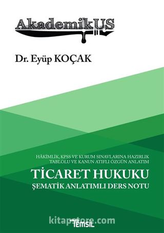 AkademikUs Ticaret Hukuku (Şematik Konu Anlatımlı Ders Notu)