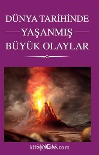 Dünya Tarihinde Yaşanmış Büyük Olaylar