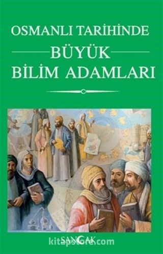 Osmanlı Tarihinde Büyük Bilim Adamları