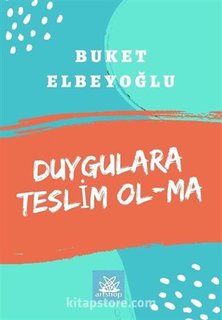 Duygulara Teslim Ol-Ma