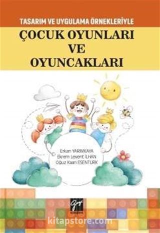 Tasarım Uygulama Örnekleriyle Çocuk Oyunları ve Oyuncakları