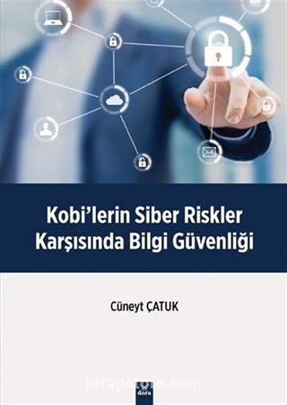 Kobi'lerin Siber Riskler Karşısında Bilgi Güvenliği