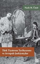 Türk Tiyatrosu Tarihyazımı ve Avrupalı Şarkiyatçılar