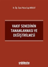 Vakıf Senedinin Tamamlanması ve Değiştirilmesi