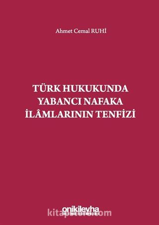 Türk Hukukunda Yabancı Nafaka İlamlarının Tenfizi