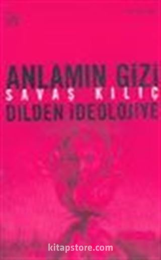 Anlamın Gizi Dilden İdeolojiye