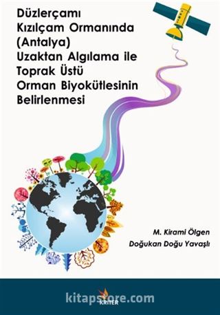 Düzlerçamı Kızılçam Ormanında (Antalya) Uzaktan Algılama ile Toprak Üstü Orman Biyokütlesinin Belirlenmesi