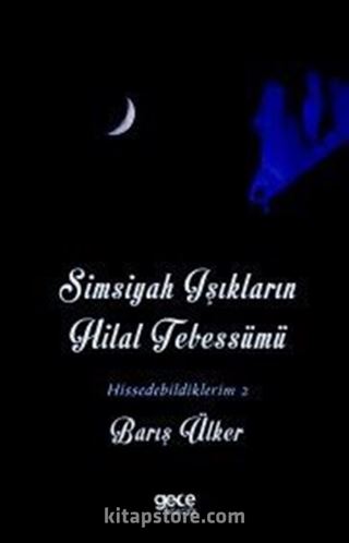 Simsiyah Aşıkların Hilal Tebessümü / Hissedebildiklerim 2