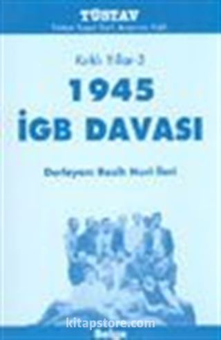 Kırklı Yıllar-3 1945 İGB Davası