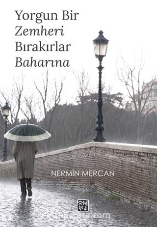 Yorgun Bir Zemheri Bırakırlar Baharına