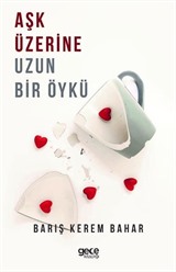 Aşk Üzerine Uzun Bir Öykü