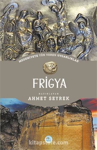 Frigya - Medeniyete Yön Veren Uygarlıklar