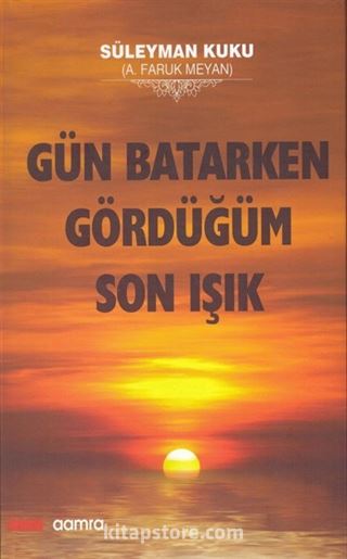 Gün Batarken Gördüğüm Son Işık