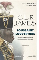 Toussaint Louverture: Tarihteki Tek Başarılı Köle Ayaklanmasının Hikayesi