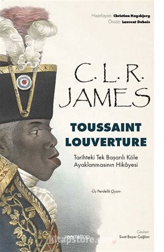 Toussaint Louverture: Tarihteki Tek Başarılı Köle Ayaklanmasının Hikayesi