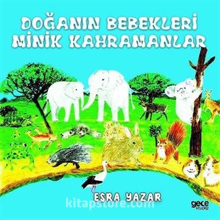 Doğanın Bebekleri Minik Kahramanlar