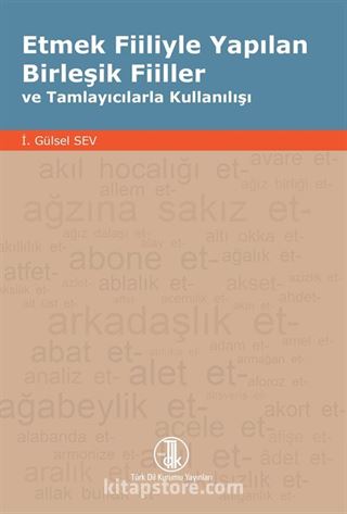 Etmek Fiiliyle Yapılan Birleşik Fiiller ve Tamlayıcılarla Kullanılışı