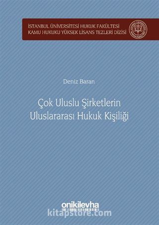 Çok Uluslu Şirketlerin Uluslararası Hukuk Kişiliği İstanbul Üniversitesi Hukuk Fakültesi Kamu Hukuku Yüksek Lisans Tezleri Dizisi No:4