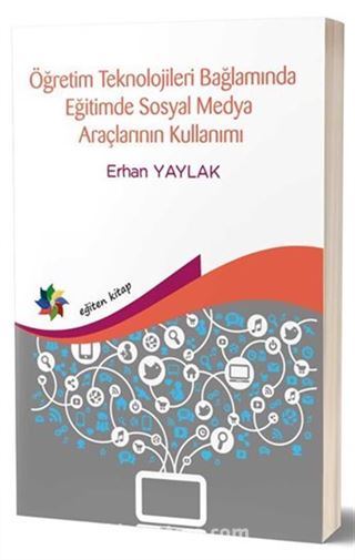 Öğretim Teknolojileri Bağlamında Eğitimde Sosyal Medya Araçlarının Kullanımı