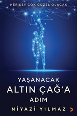 Yaşanacak Altın Çağ'a Adım