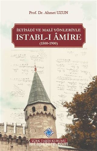 İktisadî ve Malî Yönleriyle Istabl-ı Âmire (1500-1900)