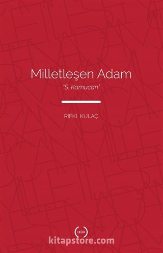 Milletleşen Adam: 'S. Kamucan'