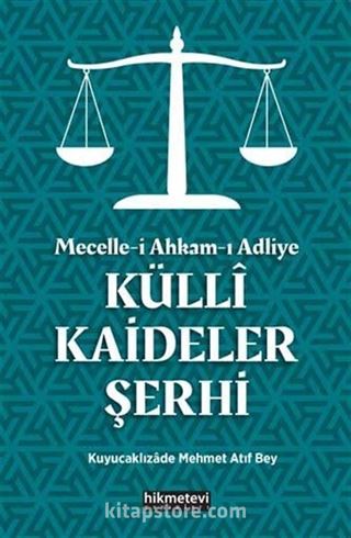 Mecelle-i Ahkam-ı Adliye Külli Kaideler Şerhi