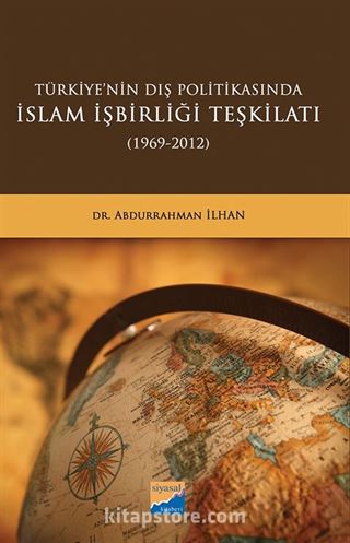 Türkiye'nin Dış Politikasında İslam İşbirliği Teşkilatı (1969-2012)