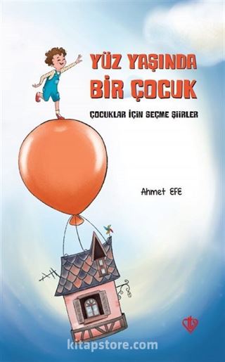 Yüz Yaşında Bir Çocuk (Çocuklar İçin Seçme Şiirler)