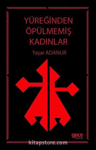 Yüreğinden Öpülmemiş Kadınlar