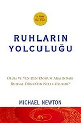 Ruhların Yolculuğu Ölüm ve Yeniden Doğum Arasındaki Ruhsal Dünya'da Neler Oluyor?