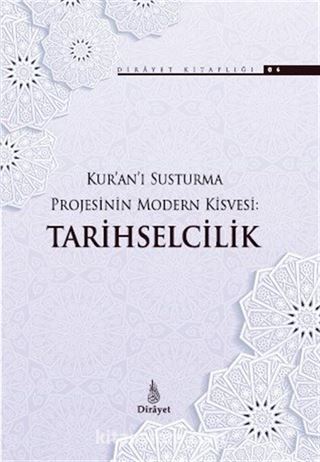 Kur'an'ı Susturma Projesinin Modern Kisvesi: Tarihselcilik